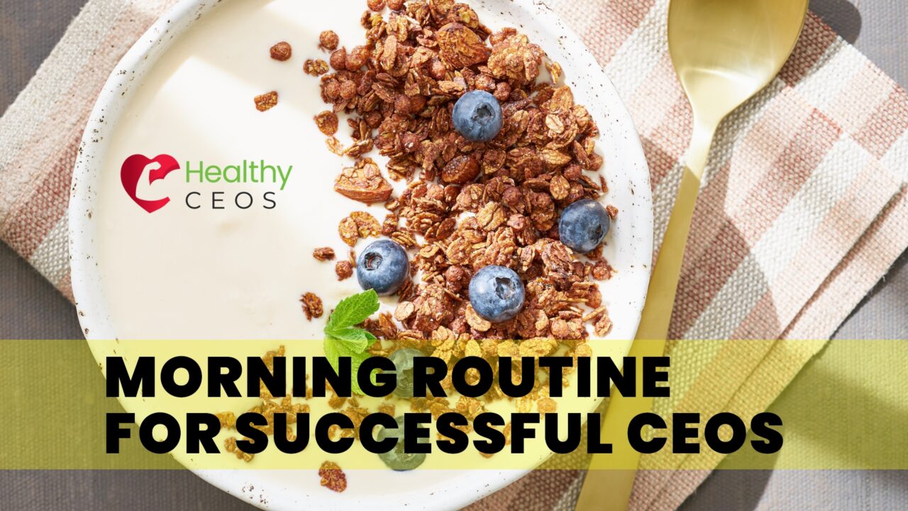 The Ultimate Morning Routine for Successful CEOs: Unlock Your Full Potential with These Health Tips